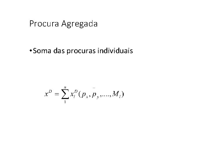 Procura Agregada • Soma das procuras individuais 