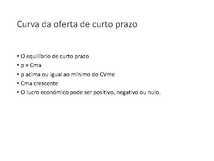 Curva da oferta de curto prazo • O equilíbrio de curto prazo • p