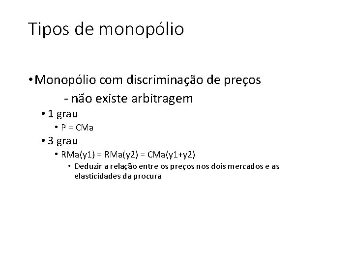 Tipos de monopólio • Monopólio com discriminação de preços - não existe arbitragem •