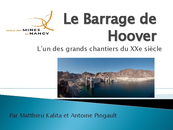 Le Barrage de Hoover L’un des grands chantiers du XXe siècle Par Matthieu Kalita