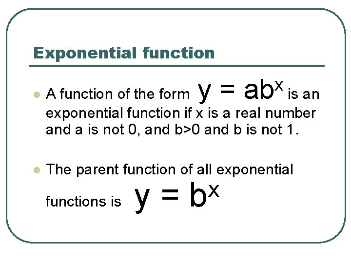 Exponential function y= x ab is an l A function of the form exponential