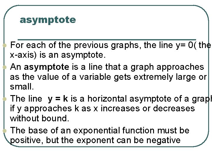 asymptote l l For each of the previous graphs, the line y= 0( the