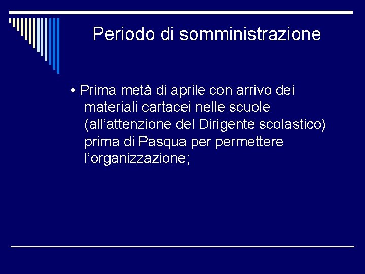 Periodo di somministrazione • Prima metà di aprile con arrivo dei materiali cartacei nelle