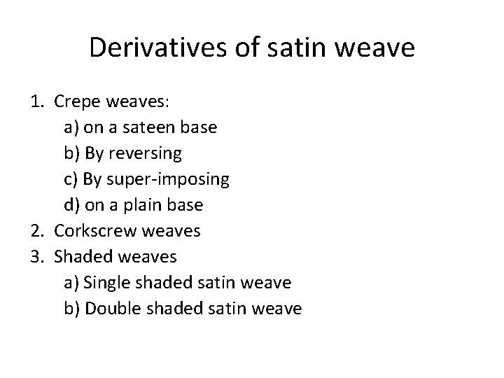 Derivatives of satin weave 1. Crepe weaves: a) on a sateen base b) By