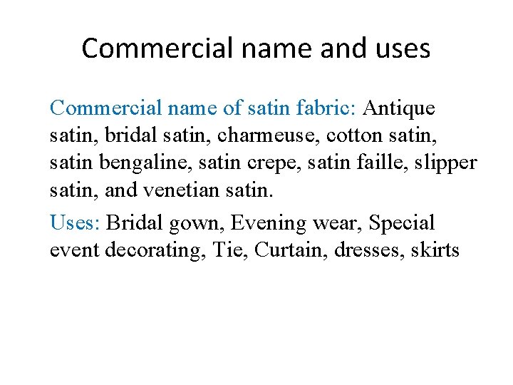 Commercial name and uses Commercial name of satin fabric: Antique satin, bridal satin, charmeuse,