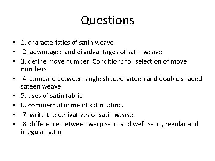 Questions • 1. characteristics of satin weave • 2. advantages and disadvantages of satin