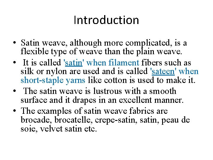 Introduction • Satin weave, although more complicated, is a flexible type of weave than