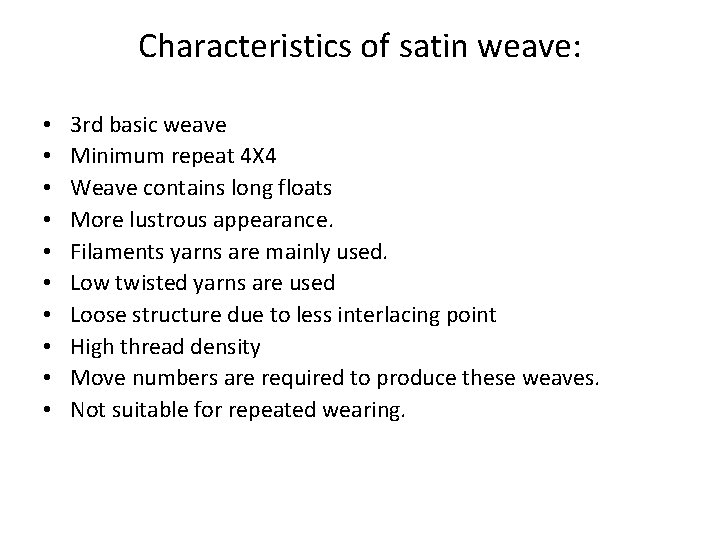 Characteristics of satin weave: • • • 3 rd basic weave Minimum repeat 4