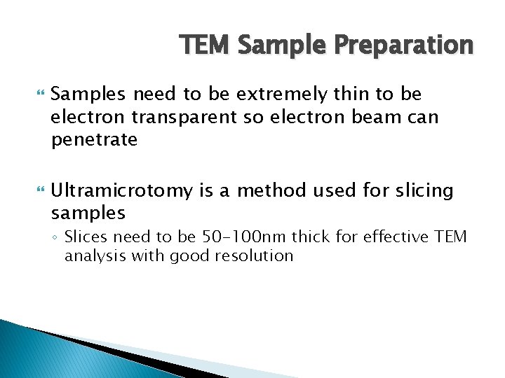 TEM Sample Preparation Samples need to be extremely thin to be electron transparent so