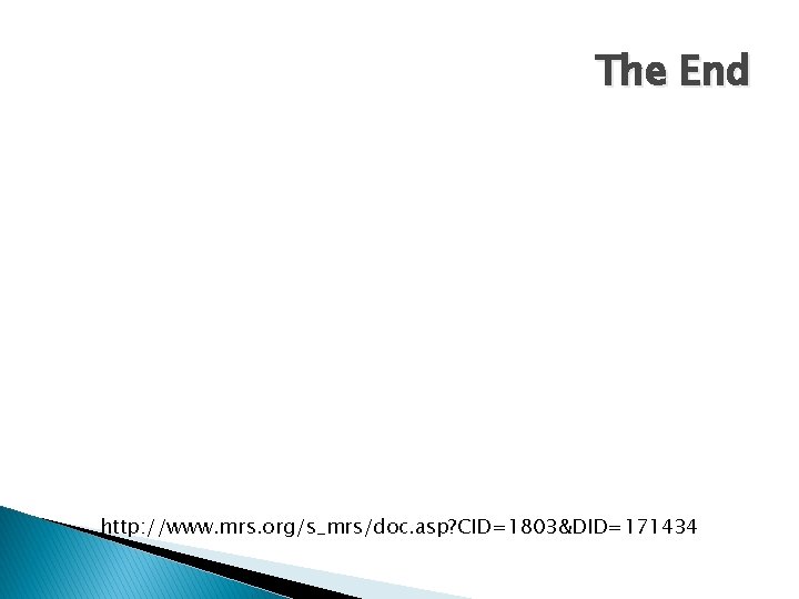 The End http: //www. mrs. org/s_mrs/doc. asp? CID=1803&DID=171434 