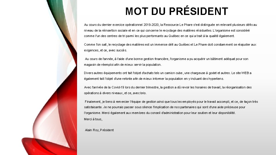 MOT DU PRÉSIDENT Au cours du dernier exercice opérationnel 2019 -2020, la Ressource Le