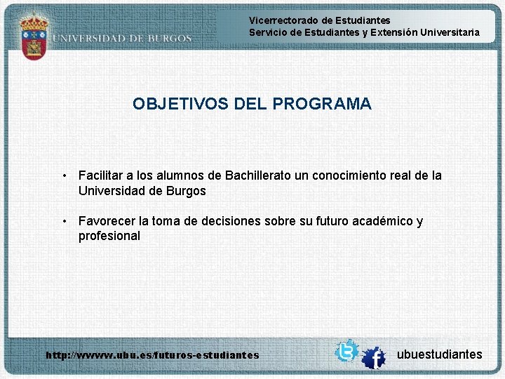 Vicerrectorado de Estudiantes Servicio de Estudiantes y Extensión Universitaria OBJETIVOS DEL PROGRAMA • Facilitar