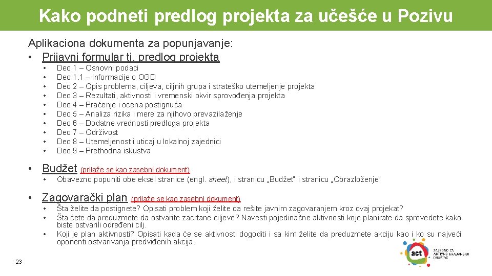 Kako podneti predlog projekta za učešće u Pozivu Aplikaciona dokumenta za popunjavanje: • Prijavni