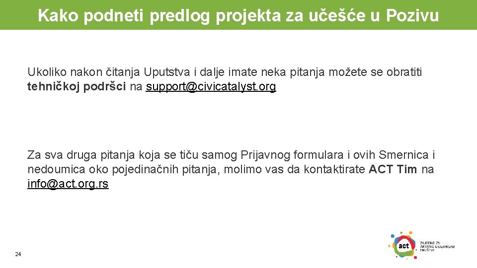 Kako podneti predlog projekta za učešće u Pozivu Ukoliko nakon čitanja Uputstva i dalje