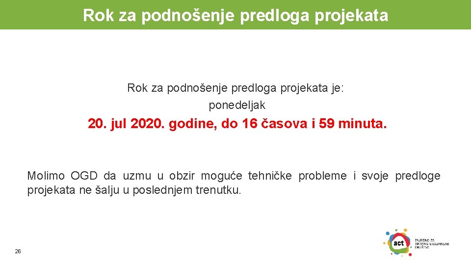 Rok za podnošenje predloga projekata je: ponedeljak 20. jul 2020. godine, do 16 časova