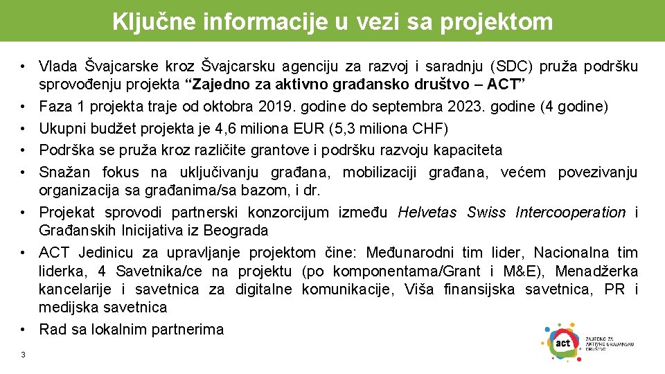 Ključne informacije u vezi sa projektom • Vlada Švajcarske kroz Švajcarsku agenciju za razvoj