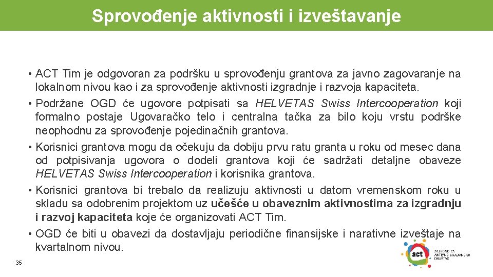 Sprovođenje aktivnosti i izveštavanje • ACT Tim je odgovoran za podršku u sprovođenju grantova