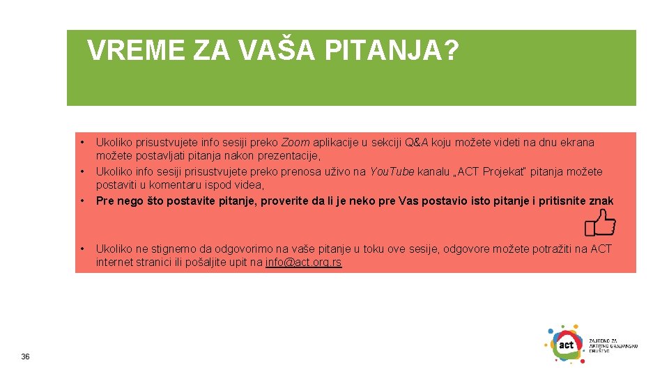 VREME ZA VAŠA PITANJA? • • 36 Ukoliko prisustvujete info sesiji preko Zoom aplikacije