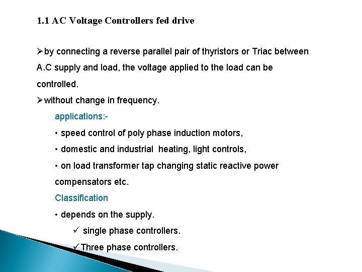 1. 1 AC Voltage Controllers fed drive Øby connecting a reverse parallel pair of