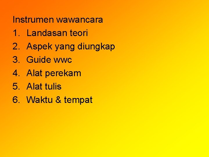 Instrumen wawancara 1. Landasan teori 2. Aspek yang diungkap 3. Guide wwc 4. Alat