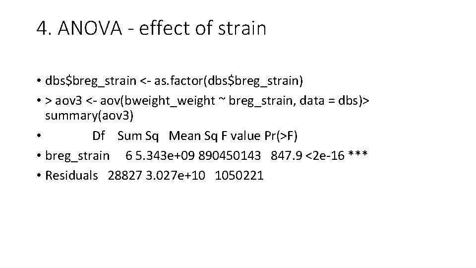 4. ANOVA - effect of strain • dbs$breg_strain <- as. factor(dbs$breg_strain) • > aov