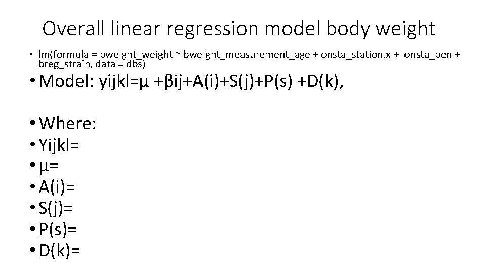 Overall linear regression model body weight • lm(formula = bweight_weight ~ bweight_measurement_age + onsta_station.