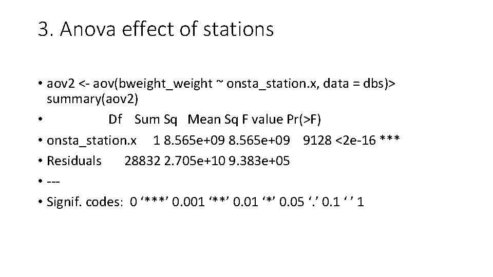 3. Anova effect of stations • aov 2 <- aov(bweight_weight ~ onsta_station. x, data