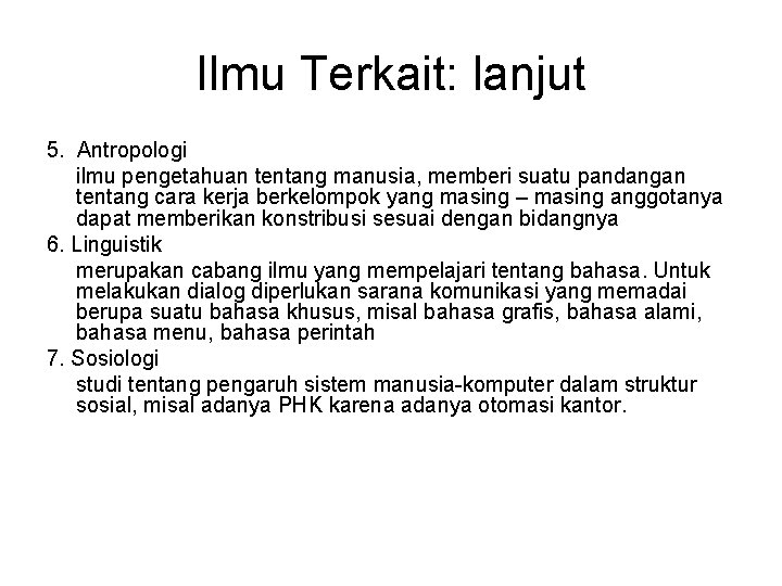 Ilmu Terkait: lanjut 5. Antropologi ilmu pengetahuan tentang manusia, memberi suatu pandangan tentang cara