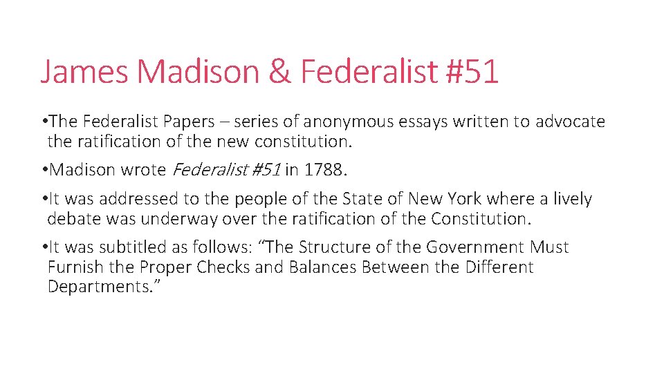 James Madison & Federalist #51 • The Federalist Papers – series of anonymous essays