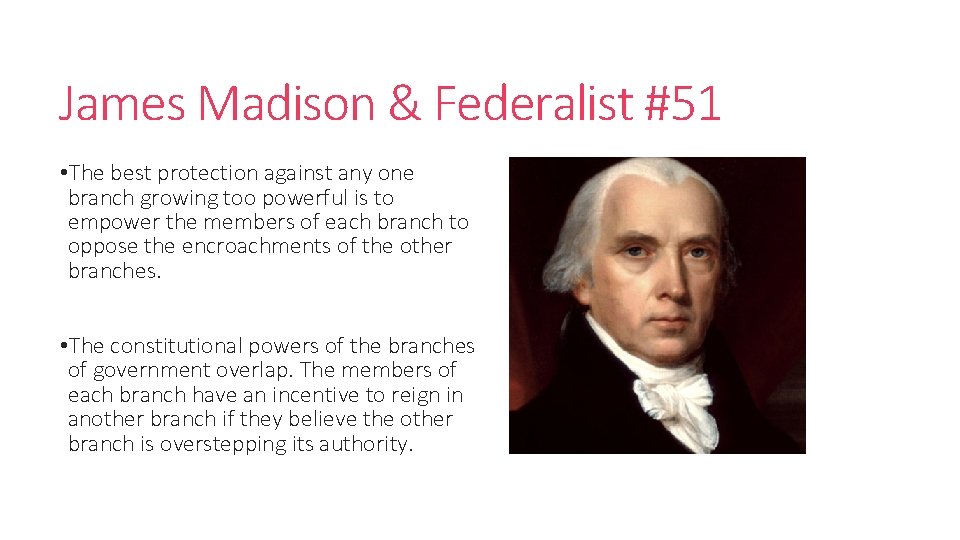 James Madison & Federalist #51 • The best protection against any one branch growing
