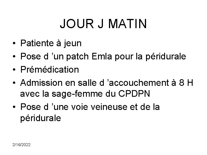 JOUR J MATIN • • Patiente à jeun Pose d ’un patch Emla pour