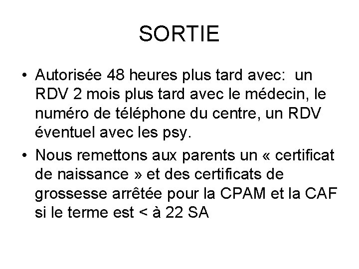 SORTIE • Autorisée 48 heures plus tard avec: un RDV 2 mois plus tard