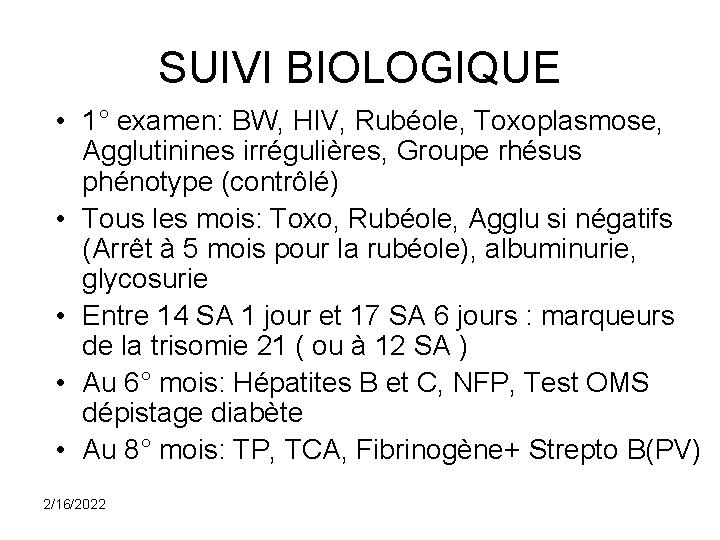 SUIVI BIOLOGIQUE • 1° examen: BW, HIV, Rubéole, Toxoplasmose, Agglutinines irrégulières, Groupe rhésus phénotype