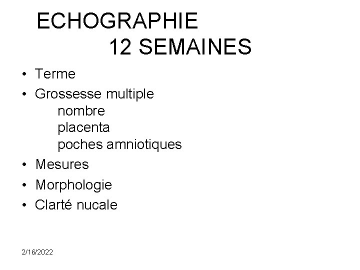 ECHOGRAPHIE 12 SEMAINES • Terme • Grossesse multiple nombre placenta poches amniotiques • Mesures
