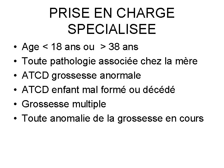 PRISE EN CHARGE SPECIALISEE • • • Age < 18 ans ou > 38