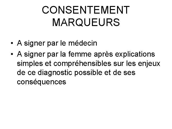 CONSENTEMENT MARQUEURS • A signer par le médecin • A signer par la femme