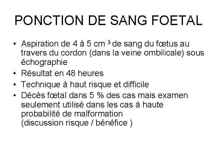 PONCTION DE SANG FOETAL • Aspiration de 4 à 5 cm 3 de sang