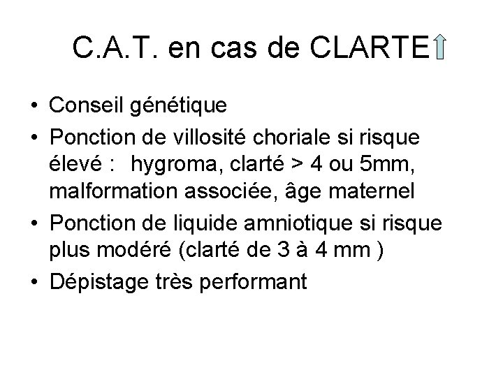 C. A. T. en cas de CLARTE • Conseil génétique • Ponction de villosité