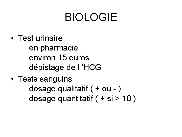BIOLOGIE • Test urinaire en pharmacie environ 15 euros dépistage de l ’HCG •