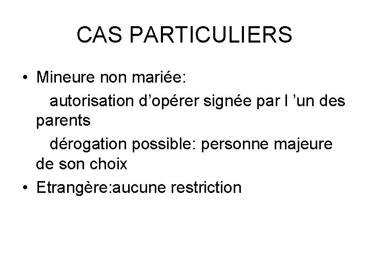 CAS PARTICULIERS • Mineure non mariée: autorisation d’opérer signée par l ’un des parents