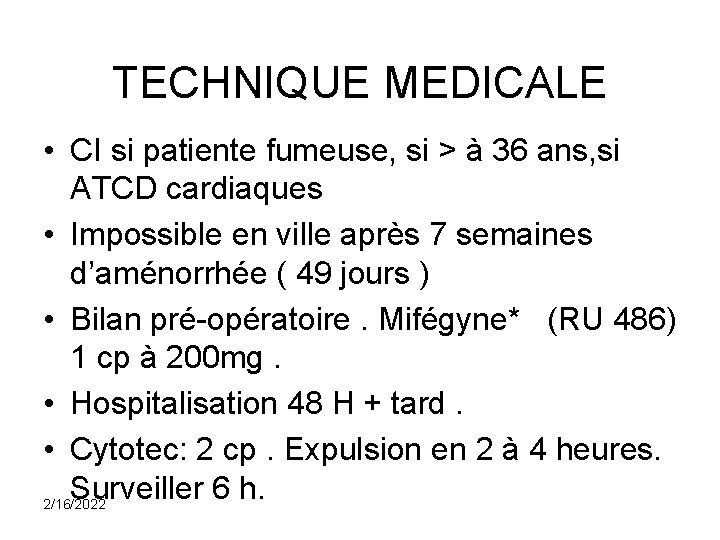 TECHNIQUE MEDICALE • CI si patiente fumeuse, si > à 36 ans, si ATCD