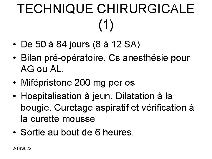 TECHNIQUE CHIRURGICALE (1) • De 50 à 84 jours (8 à 12 SA) •