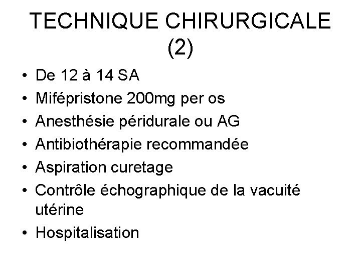 TECHNIQUE CHIRURGICALE (2) • • • De 12 à 14 SA Mifépristone 200 mg