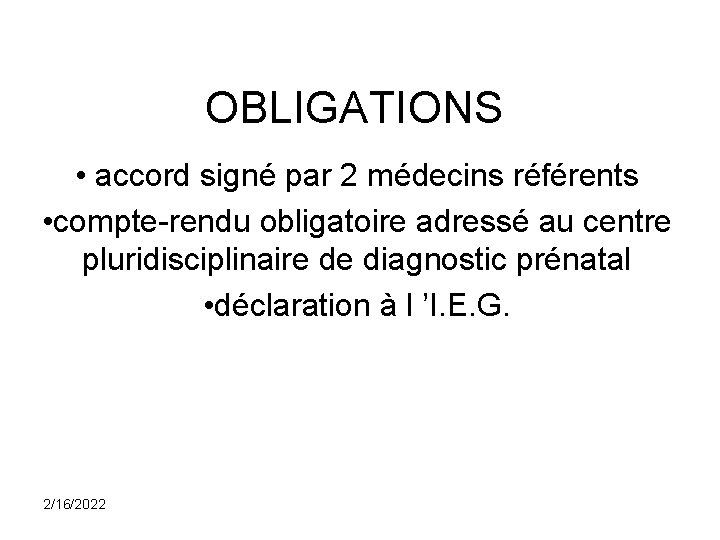 OBLIGATIONS • accord signé par 2 médecins référents • compte-rendu obligatoire adressé au centre