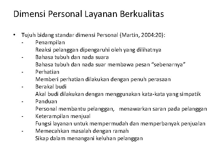 Dimensi Personal Layanan Berkualitas • Tujuh bidang standar dimensi Personal (Martin, 2004: 20): Penampilan