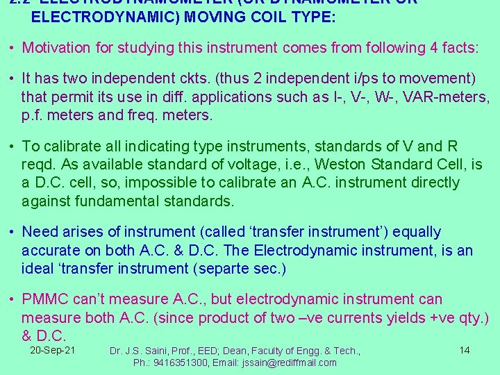 2. 2 ELECTRODYNAMOMETER (OR DYNAMOMETER OR ELECTRODYNAMIC) MOVING COIL TYPE: • Motivation for studying