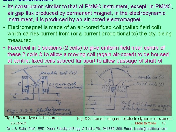 2. 2. 1 Construction: • Its construction similar to that of PMMC instrument, except: