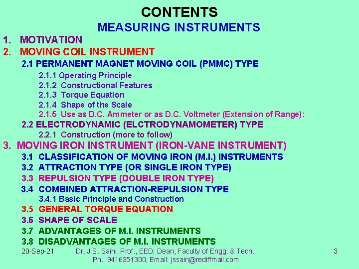 CONTENTS MEASURING INSTRUMENTS 1. MOTIVATION 2. MOVING COIL INSTRUMENT 2. 1 PERMANENT MAGNET MOVING