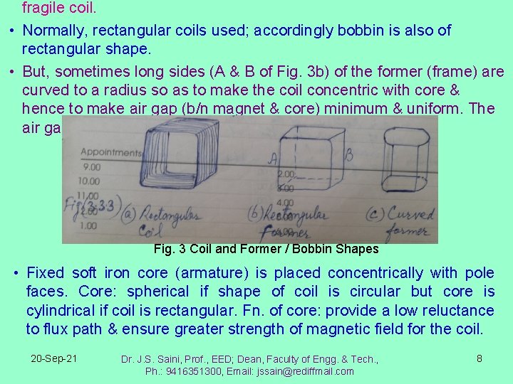 fragile coil. • Normally, rectangular coils used; accordingly bobbin is also of rectangular shape.