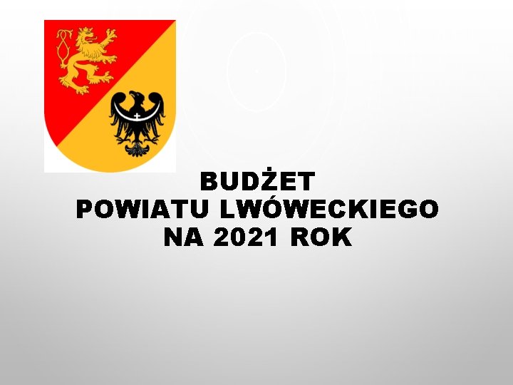 BUDŻET POWIATU LWÓWECKIEGO NA 2021 ROK 